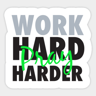 Work hard pray harder-grey/blk/green Sticker